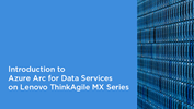 Introduction to Azure Arc for Data Services on Lenovo ThinkAgile MX Series